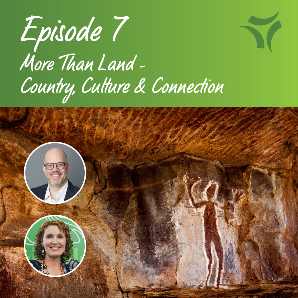 Episode 7 More than Land - Country, Culture and Connection